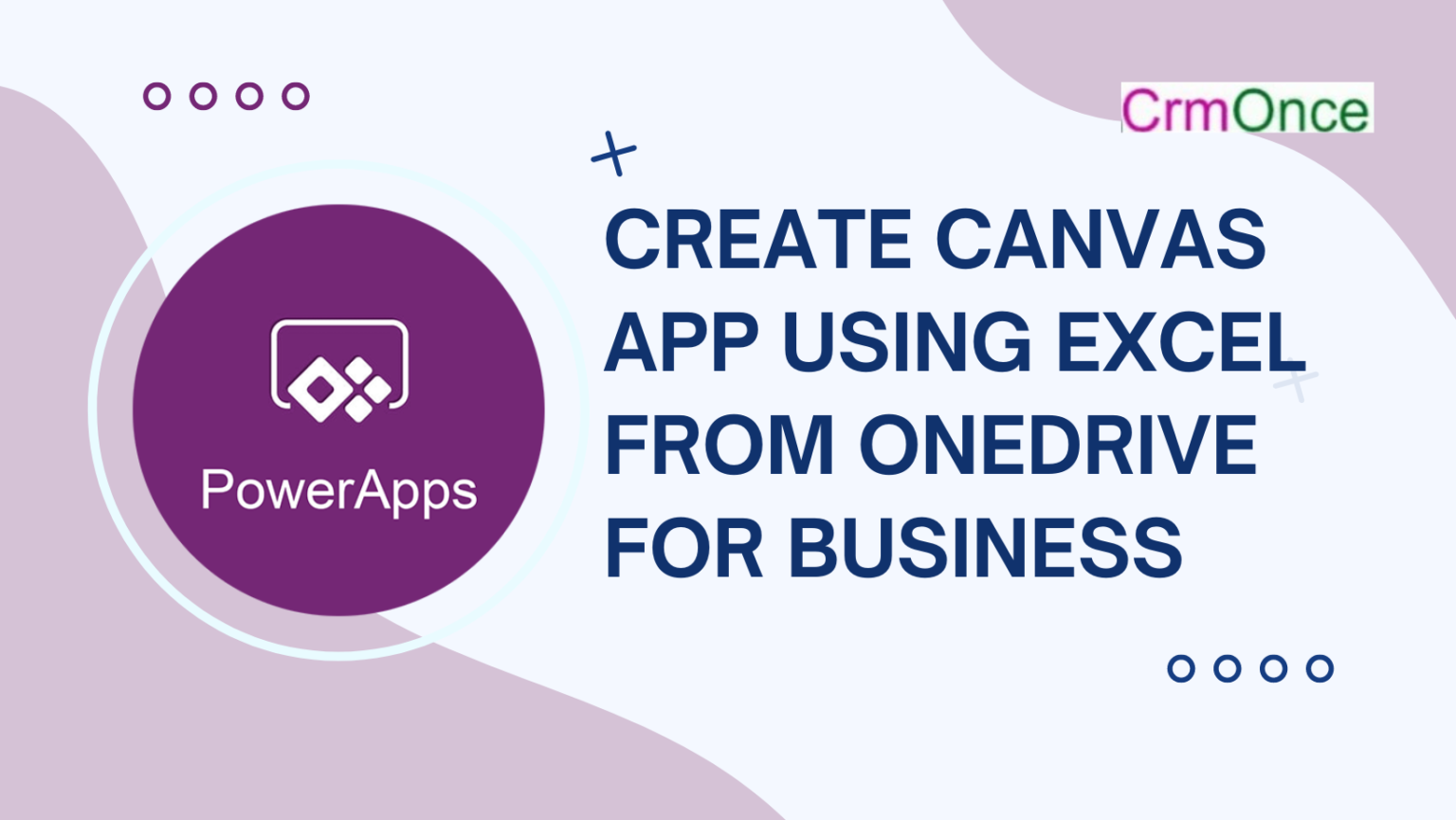 How to Create Canvas App using Excel from OneDrive for Business - CRMONCE