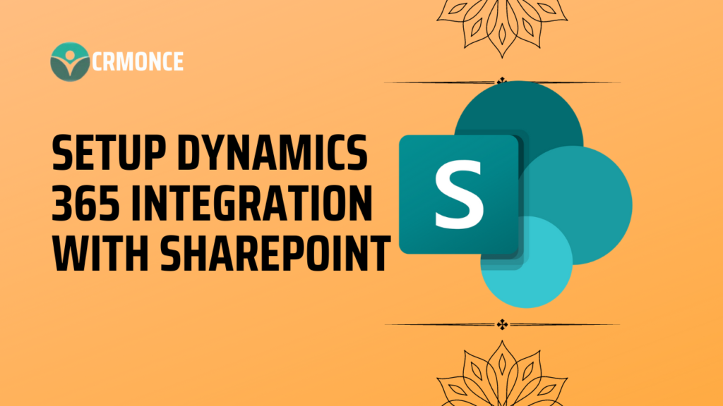 How To Setup Dynamics 365 Integration With Sharepoint Crmonce