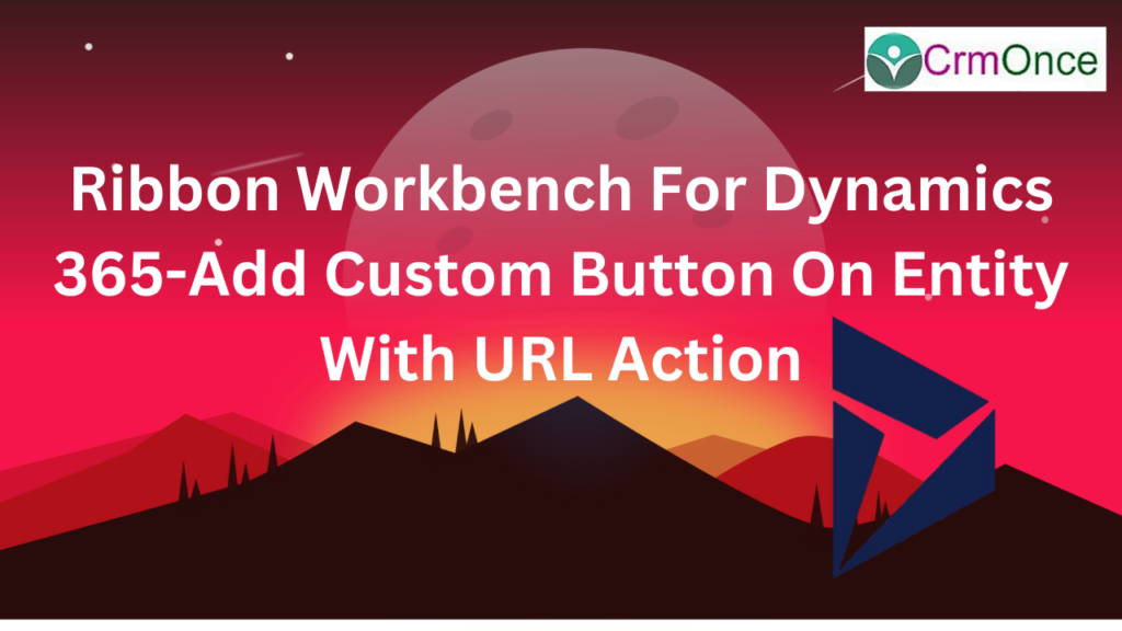 ribbon-workbench-for-dynamics-365-add-custom-button-on-entity-with-url