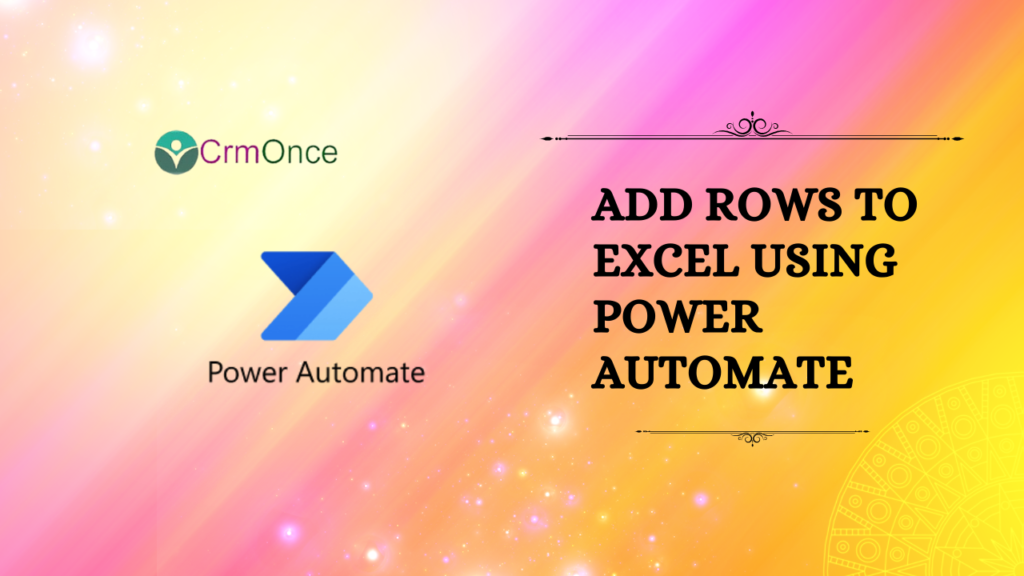 how-to-add-rows-to-excel-using-power-automate-crmonce