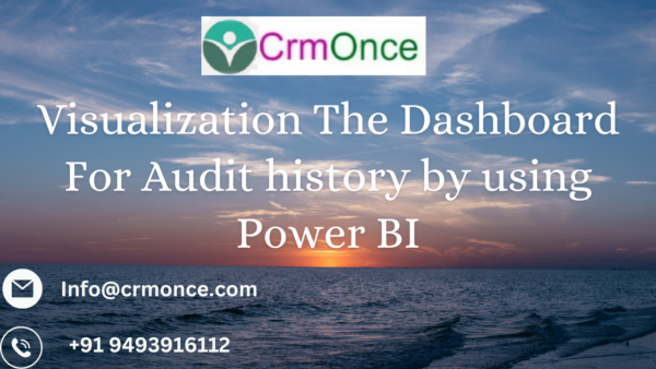 Visualization the Dashboard for Audit History by using Power Bi