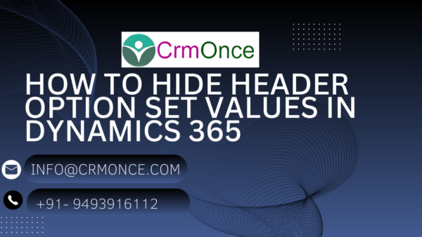 How To Hide Header Option Set Values In Dynamics 365