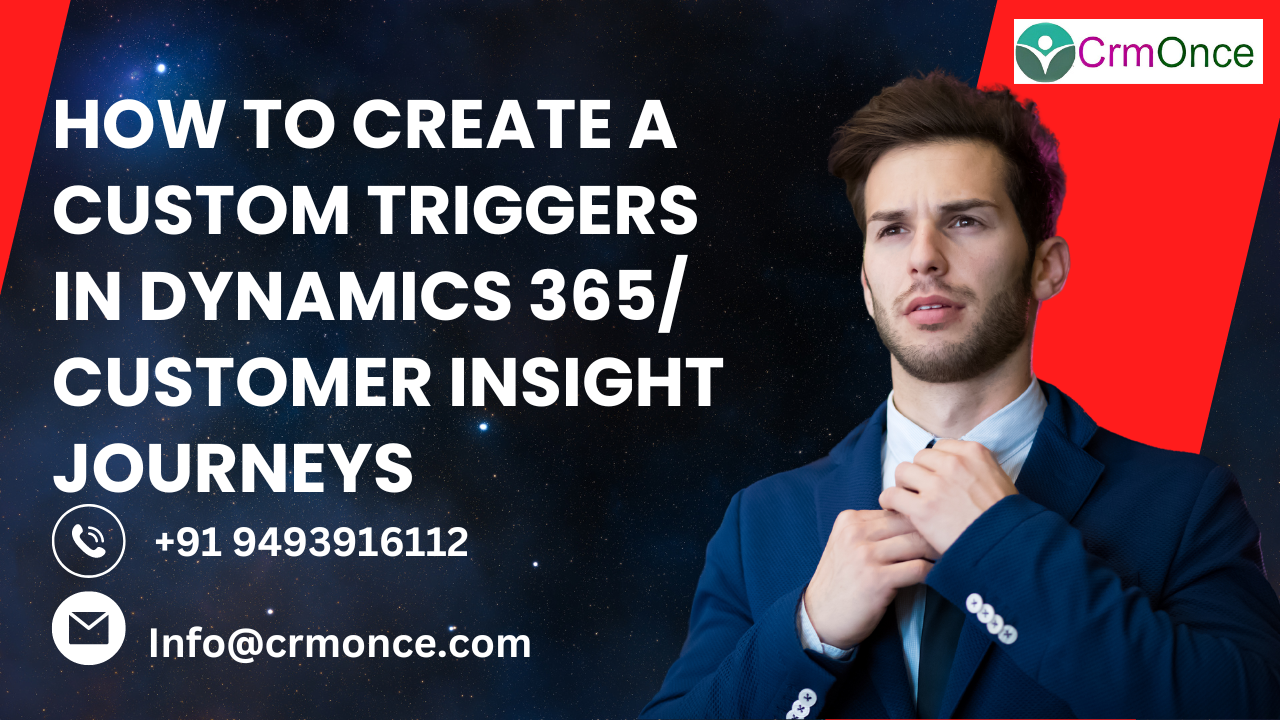 How to create a Custom Triggers in Dynamics 365 Marketing Customer insight journeys