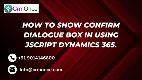 How to show confirm dialogue box in dynamics 365 By using JScript